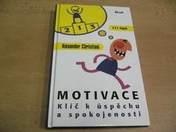 Alexander Christiani - Motivace. Klíč k úspěchu a spokojenosti. 111 tipů (2004)