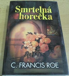 C. Francis Roe - Smrtelná horečka (2001)