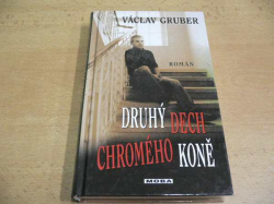 Václav Gruber - Druhý dech chromého koně (2012)