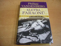 Philipp Vandenberg - Kletba faraónů. Moderní věda luští dávný mýtus (2010)