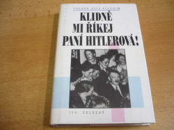 Volker Elis Pilgrim - Klidně mi říkej paní Hitlerová! Ženy jako okrasa a kamufláž nacistické moci (1996)