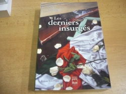 Yves Dupéré - Les derniers insurgés. Roman hisrique (2006) francouzsky, nová