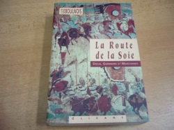 Luce Boulnois - La Route de la Soie. Dieux, Guerrierst et Marchands (2001) francouzsky, nová