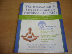 The Relaxation and Stress Reduction Workbook for Kids: Help for Children to Cope with Stress, Anxiety, and Transitions (2009) anglicky