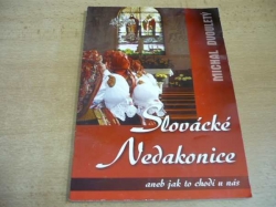 Michal Dvouletý - Slovácké Nedakonice aneb jak to chodí u nás (2006)