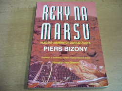 Piers Bizony - Řeky na Marsu. Hledání vesmírných zdrojů života (1998) 