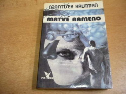 František Kautman - Mrtvé rameno. Sen o Markétce. Román (1992)