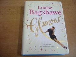 Louise Bagshawe - Glamour. Tři mocné ženy, kdysi přítelkyně, nyní sokyně... (2008)