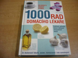 1000 rad domácího lékaře. Ověřené způsoby léčení běžných zdravotních obtíží (2008)