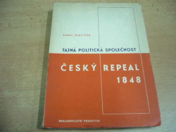 Karel Slavíček - Tajná politická společnost Český repeal 1848 (1947) 