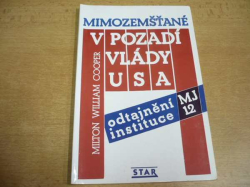 Milton William Cooper - Mimozemšťané v pozadí vlády USA. Odtajnění MJ instituce 12 USA, 23. května 1989 (1993)