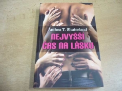 Anthea T. Shuterland - Nejvyšší čas na lásku (2010) nová