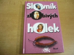 Slovník zlobivých holek. Chytré výroky smělých žen (1999) 