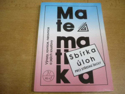 František Janeček - Sbírka úloh z matematiky pro střední školy. Výrazy, rovnice, nerovnice a jejich soustavy (2006) nová