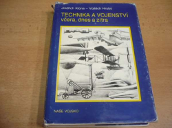 Jindřich Klůna - Technika a vojenství včera,dnes a zítra (1989)