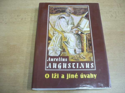 Aurelius Augustinus - O lži a jiné úvahy (2000)