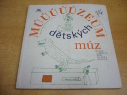 Múúúúúzeum dětských múz. Úvahy a kresby dětí na téma MUZEUM (1997)