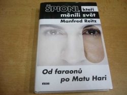 Manfred Reitz - Špioni, kteří měnili svět. Od faraonů po Matu Hari (2008)