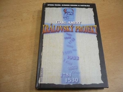 Carl Amery - Královský projekt. Stroj času, kámen osudu a Vatikán (1997)