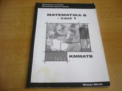 Miloslav Mikulík - Matematika B - část 1. Masarykova univerzita v Brně (2004) 