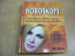 Jiří Bílek - Horoskopy pro krásu, zdraví, půvab a dobrou náladu každé ženy (2010)