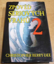 Christopher Berry-Dee - Zpověď sériových vrahů 2 (2006)