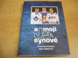 František Kaberle - Já a moji synové (2010) PODPIS AUTORA