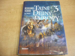 Bohumil Vurm - Tajné dějiny Evropy 3. XX. století (2000)