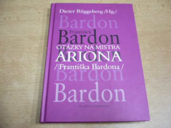 Dieter Rüggeberg - Otázky na Mistra Ariona /Františka Bardona/ (2008)