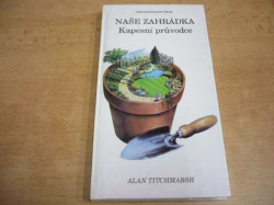 Alan Titchmarsh - Naše zahrádka. Kapesní průvodce (1992)