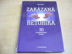 Gloria Beck - Zakázaná rétorika. 30 manipulativních technik (2010) nová