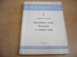 Jaroslav Roth - Vodárenství I.  Spotřeba vody. Potrubí a vodní sítě (1951)