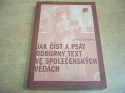 Jadwiga Šanderová - Jak číst a psát odborný text ve společenských vědách. Několik zásad pro začátečníky (2005)