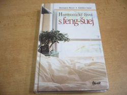 Hermann Meyer - Harmonický život s feng-šuej. Dokonalý interiér doma i na pracovišti. Úspěch v profesním i osobním životě (2004)