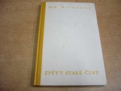 Bohumil Mathesius - Zpěvy staré Číny. Parafráze staré čínské poesie (1947)