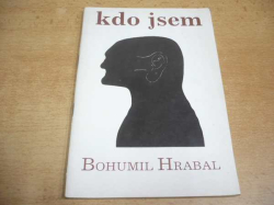 Bohumil Hrabal - Kdo jsem (1990)