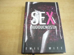 Emily Witt - Sex budoucnosti (2017)