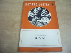 Vašek Sojka - M.O.M. Komedie budoucnosti, hrající se v přítomnosti, do níž zasáhne minulost. Fantastická kočičina o třech jednáních (1956) Hry pro loutky 