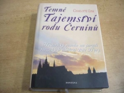 Charlotte Link - Temné tajemství rodu Černínů. Historický román na pozadí tragických událostí Bílé Hory (2004) nová