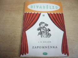 J. B. Heller - Zapomněnka. Loutková hra pro nejmenší o třech dějstvích (1962) ed. Divadélko       