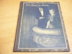Die Oper Im Heim. Die schönsten und bekanntesten Opernmelodien (1938)