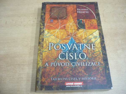 Richard Heath - Posvátné číslo a původ civilizace. Tajemství čísel v historii (2008) 