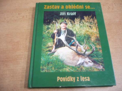 Jiří Kraif - Zastav a ohlédni se... aneb Povídky z lesa (2003) PODPIS AUTORA