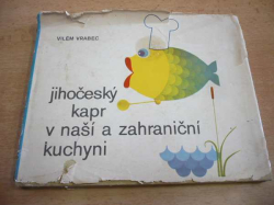 Vilém Vrabec - Jihočeský kapr v naší a zahraniční kuchyni (1979)