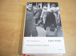 Táňa Nálepková - Zabít draka. Hnusná kniha o lásce (2002)