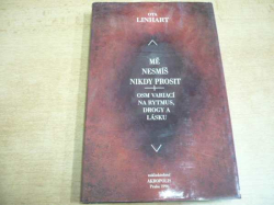 Ota Linhart - Mě nesmíš nikdy prosit. Osm variací na rytmus, drogy a lásku (1996) nová