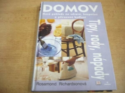 Rosamond Richarsonová - Domov. Tipy, rady, nápady. Nové pohledy na zdravé, bezpečné a přirozené bydlení (2003) jako nová 