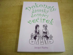 Jacqui Ripley - Dokonalý dámský domácí večírek (2008) 