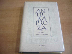 Antická próza. Tribuni výmluvnosti. Výbor ze starověkých řečníků (1974) 