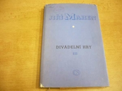 Jiří Mahen - Divadelní hry III. Klíč. Nebe,peklo, ráj... Dezertér (1959)